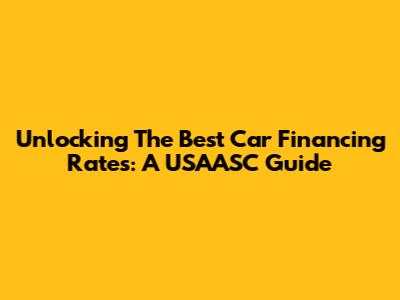 Unlocking The Best Car Financing Rates: A USAASC Guide