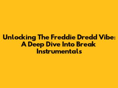 Unlocking The Freddie Dredd Vibe: A Deep Dive Into Break Instrumentals