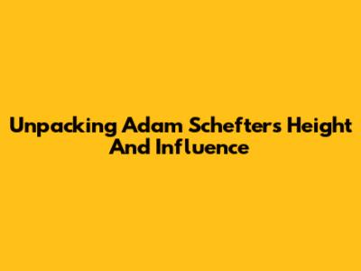 Unpacking Adam Schefter's Height And Influence