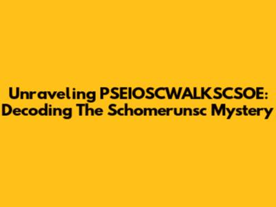 Unraveling PSEIOSCWALKSCSOE: Decoding The Schomerunsc Mystery