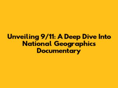 Unveiling 9/11: A Deep Dive Into National Geographic's Documentary