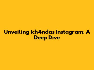 Unveiling Ich4nda's Instagram: A Deep Dive
