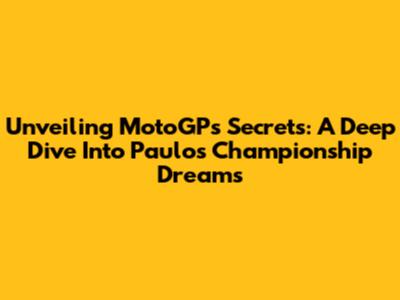 Unveiling MotoGP's Secrets: A Deep Dive Into Paulo's Championship Dreams