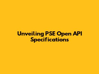 Unveiling PSE Open API Specifications