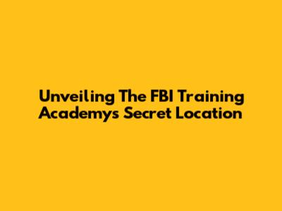Unveiling The FBI Training Academy's Secret Location