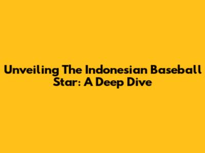 Unveiling The Indonesian Baseball Star: A Deep Dive