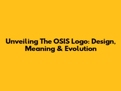 Unveiling The OSIS Logo: Design, Meaning & Evolution