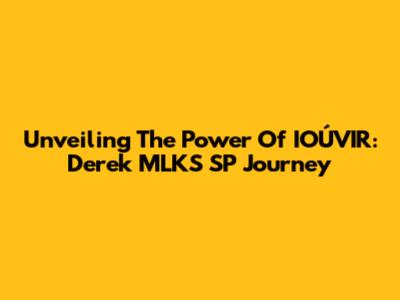 Unveiling The Power Of IOÚVIR: Derek MLKS' SP Journey
