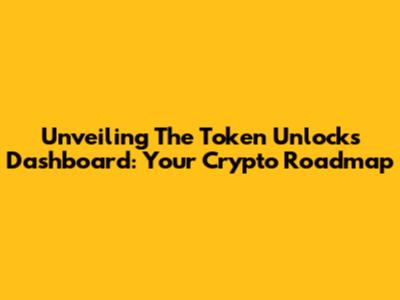Unveiling The Token Unlocks Dashboard: Your Crypto Roadmap