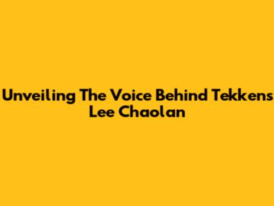 Unveiling The Voice Behind Tekken's Lee Chaolan