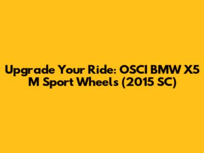Upgrade Your Ride: OSCI BMW X5 M Sport Wheels (2015 SC)