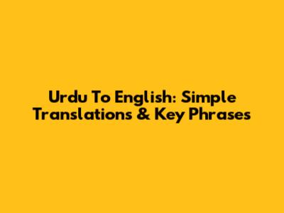 Urdu To English: Simple Translations & Key Phrases