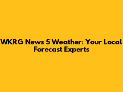 WKRG News 5 Weather: Your Local Forecast Experts