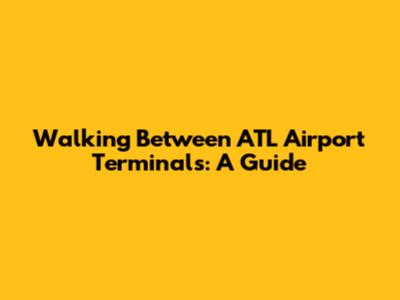 Walking Between ATL Airport Terminals: A Guide