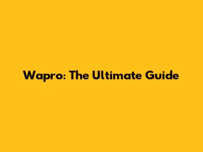 Wapro: The Ultimate Guide