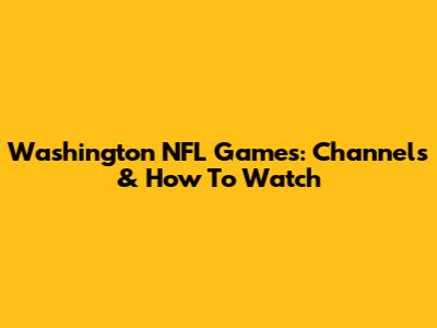 Washington NFL Games: Channels & How To Watch