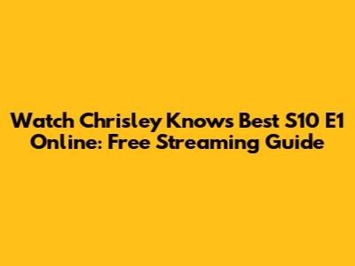 Watch Chrisley Knows Best S10 E1 Online: Free Streaming Guide