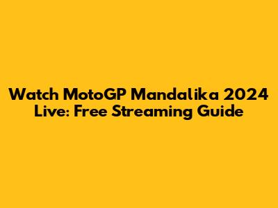 Watch MotoGP Mandalika 2024 Live: Free Streaming Guide