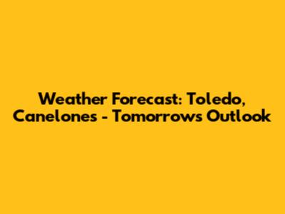 Weather Forecast: Toledo, Canelones - Tomorrow's Outlook
