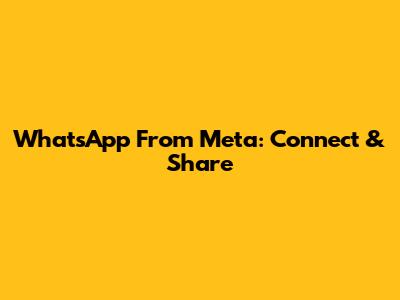WhatsApp From Meta: Connect & Share