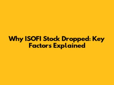 Why ISOFI Stock Dropped: Key Factors Explained