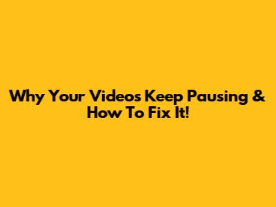 Why Your Videos Keep Pausing & How To Fix It!