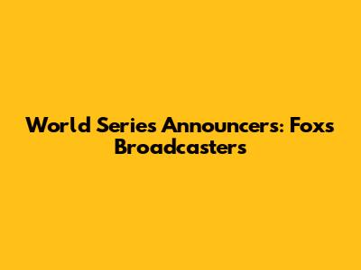World Series Announcers: Fox's Broadcasters