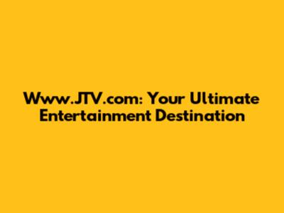 Www.JTV.com: Your Ultimate Entertainment Destination