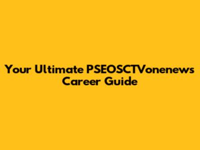 Your Ultimate PSEOSCTVonenews Career Guide