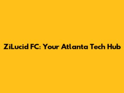 ZiLucid FC: Your Atlanta Tech Hub