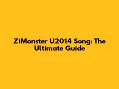 ZiMonster U2014 Song: The Ultimate Guide