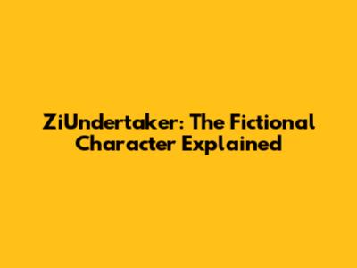 ZiUndertaker: The Fictional Character Explained