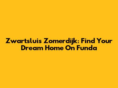 Zwartsluis Zomerdijk: Find Your Dream Home On Funda